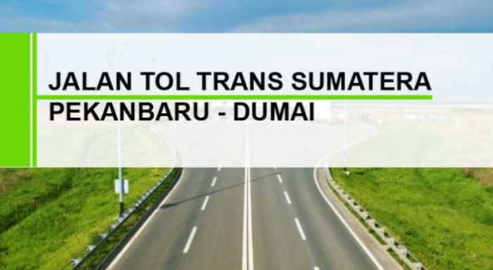 Pembangunan Tol Pekanbaru-Dumai Tetap Jalan